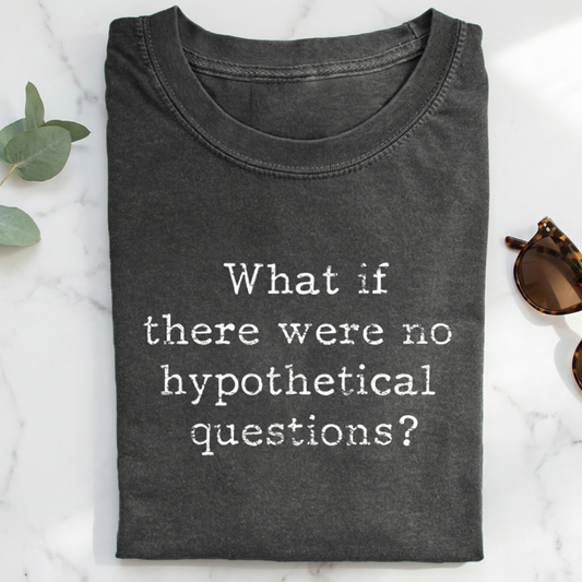 Hypothetical Problem Funny T-shirt